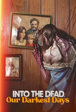 Into the Dead Our Darkest Days (2025)